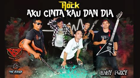 The Rock Aku Cinta Kau Dan Dia Cover By Baby Foxy Youtube