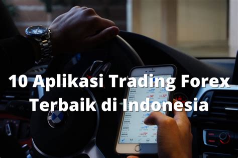 10 Aplikasi Trading Forex Terbaik Di Indonesia InvestBro