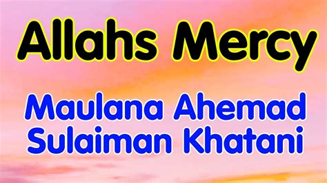 Maulana Ahemad Sulaiman Khatani Life Changing Bayan Allahs Mercy