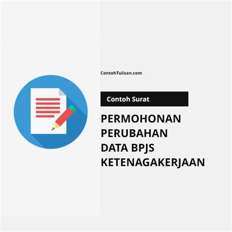 Contoh Surat Permohonan Perubahan Data Bpjs Ketenagakerjaan
