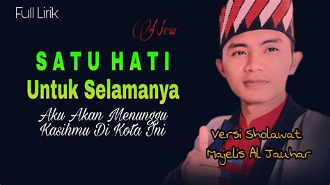 Satu Hati Untuk Selamanya Versi Sholawat Al Jauhar Full Lirik Ya