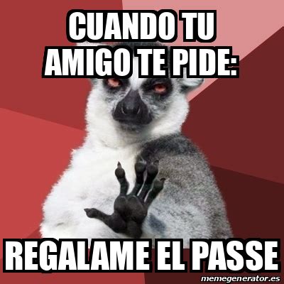 Meme Chill Out Lemur Cuando Tu Amigo Te Pide Regalame El Passe