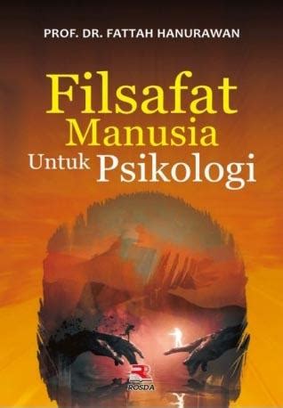 Filsafat Manusia Untuk Psikologi Fattah Hanurawan Belbuk