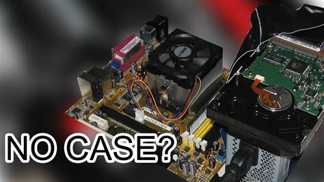 Is It A Good Idea To Build A Computer Without A Case Nope Youtube