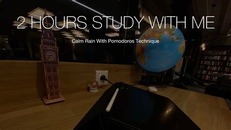 Hours Study With Me Pomodoros Technique Background Noise Rain Sound