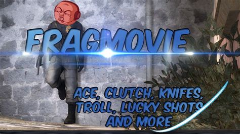 EPIC FRAGMOVIE 1 ACE CLUTCH KNIFES TROLL LUCKY SHOTS AND MORE