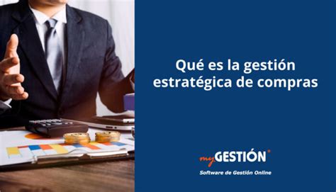 ¿qué Es La Gestión Estratégica De Compras