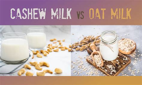 Cashew Milk Vs Oat Milk The Ultimate Verdict The Coconut Mama