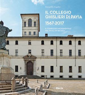 Il Collegio Ghislieri Di Pavia L Complesso Monumentale Dal