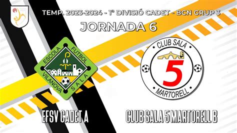 J Efsv Cadet A Club Sala Martorell B Youtube