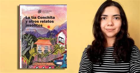 “la Tía Conchita Y Otros Relatos Insólitos” El Primer Libro En