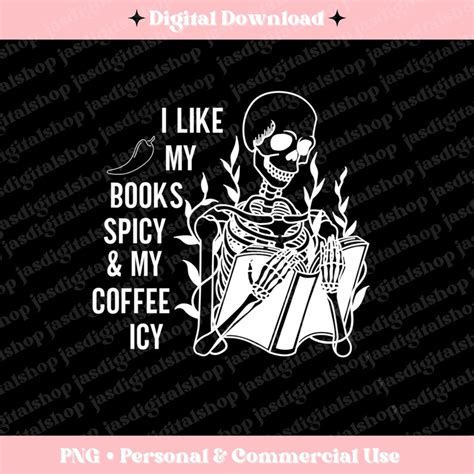 I Like My Books Spicy My Coffee Icy Bookish Sublimation File Png