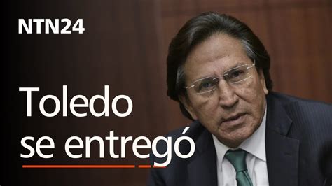 Expresidente Alejandro Toledo Se Entregó A La Justicia De Estados