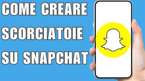 Come Creare Scorciatoie Su Snapchat YouTube