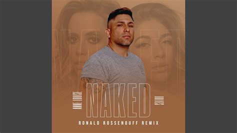 Naked Ronald Rossenouff Remix Youtube