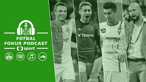 Fotbal Fokus Podcast Odrazov M Stek Pro Spartu D C Tecl Druh