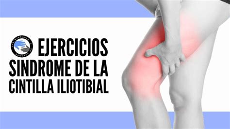 Si Ndrome De La Cintilla Iliotibial O Fascia Lata Ejercicios