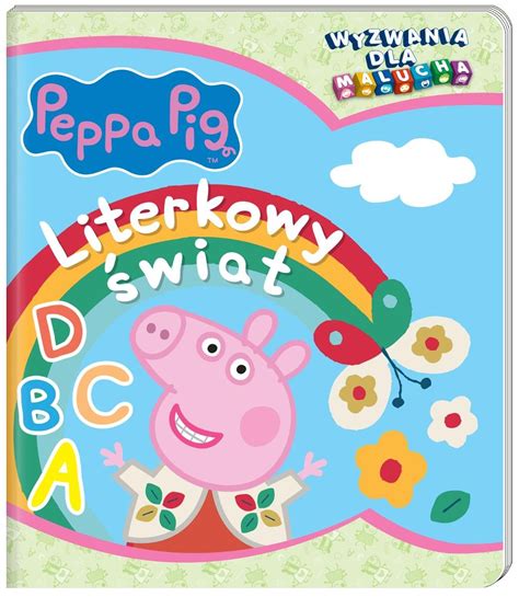 Peppa Pig Wyzwania dla malucha Literkowy świat Opracowanie zbiorowe