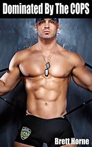 Dominated By The Cops Hot Cops And Cute Twinks Book Bundle By Brett Horne Goodreads