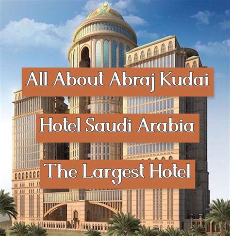 Know All About Abraj Kudai The Largest Hotel In The World Soeg