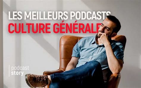 Les meilleurs podcasts culture générale Podcast Story