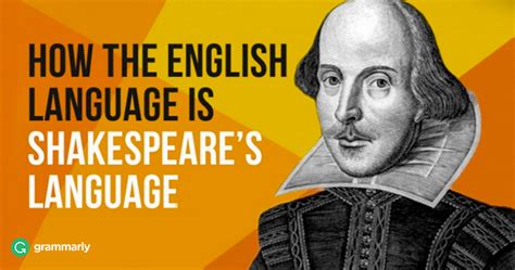 How The English Language Is Shakespeare S Language Grammarly Blog