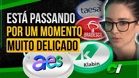 AES BRASIL KLABIN BRADESCO E TAESA AINDA VALE A PENA INVESTIR LOUISE