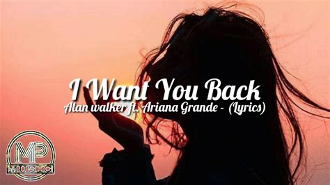 Alan Walker Ft Ariana Grande I Want You Back Lyrics Youtube