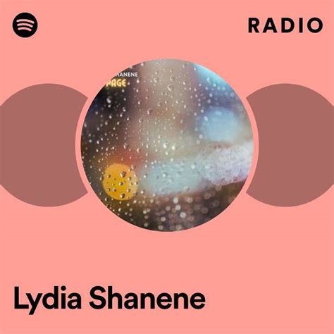 Lydia Shanene Radio Playlist By Spotify Spotify