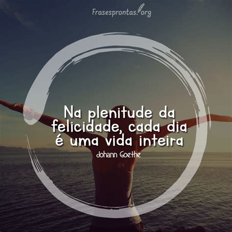 Melhores Frases Frases De Felicidade Para Status A Vida Est Cheia De Li