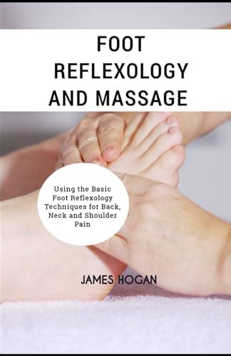 Foot Reflexology And Massage Using The Basic Foot Reflexology