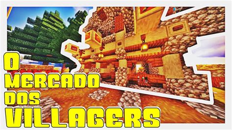 O MERCADO DOS VILLAGERS MINECRAFT A NOSSA VILA YouTube