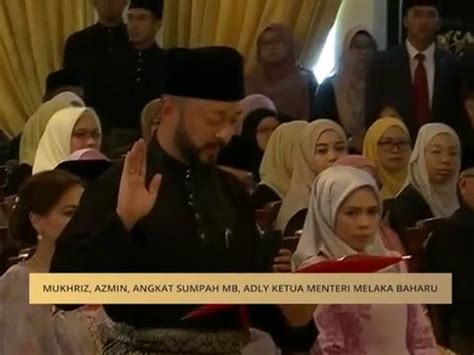 MalaysiaMemilih Mukhriz Azmin Angkat Sumpah MB Adly Ketua Menteri