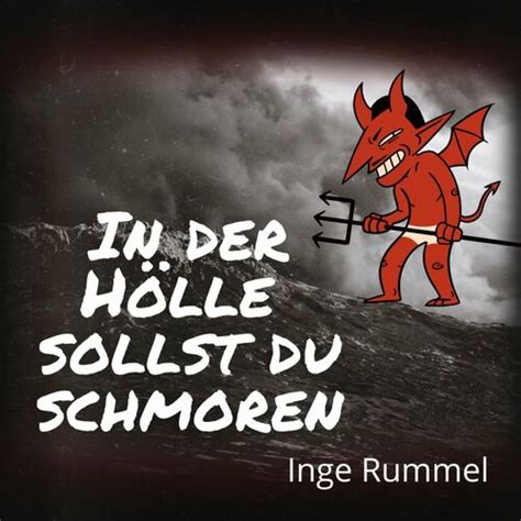 Inge Rummel In der Hölle sollst du schmoren lyrics and songs Deezer