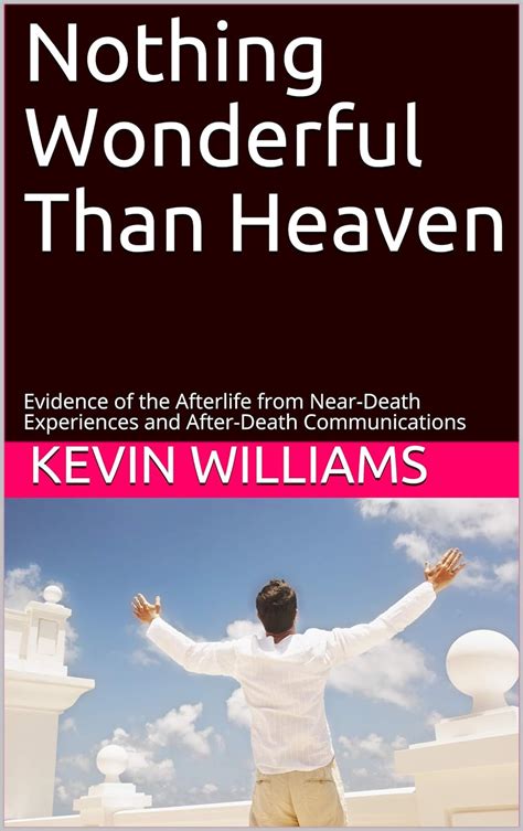 Nothing Wonderful Than Heaven Evidence Of The Afterlife