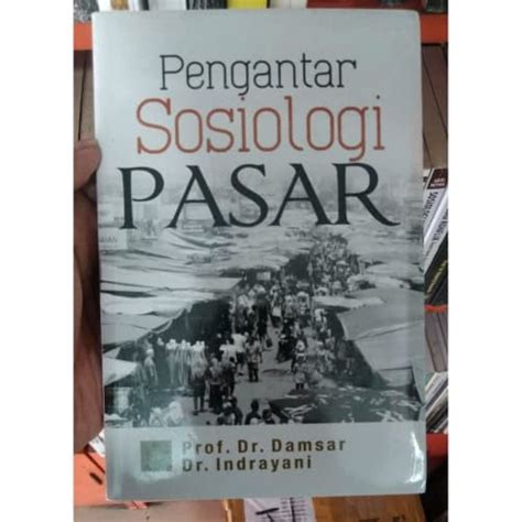 Jual Buku Pengantar Sosiologi Pasar Edisi Damsar Ken Original