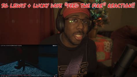 Sg Lewis Ft Lucky Daye Feed The Fire Another Reaction Video Youtube