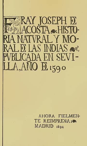 Historia Natural Y Moral De Las Indias By Joseph De AcostaA Project