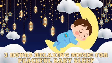 3 HOURS RELAXING LULLABY MUSIC FOR PEACEFUL BABY SLEEP YouTube