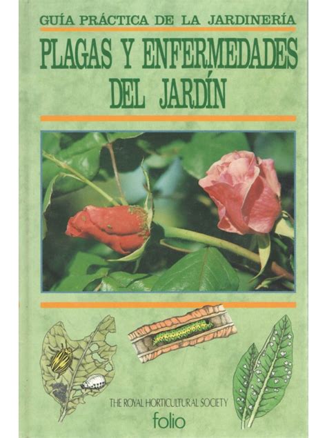 Plagas Y Enfermedades Del Jardín Guía Práctica De La Jardinería