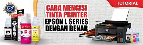 Cara Mengisi Tinta Printer Epson L Series Dengan Benar E Print Indonesia