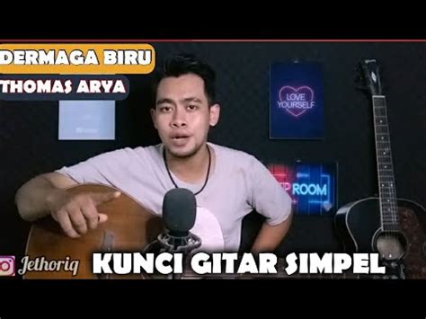 Kunci Gitar Dan Lirik Dermaga Biru Thomas Arya By Jethoriq Tutorial