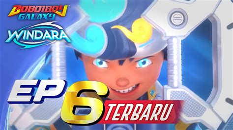 BoBoiBoy Galaxy Windara Final Episode 6 Pertarungan Demi Windara