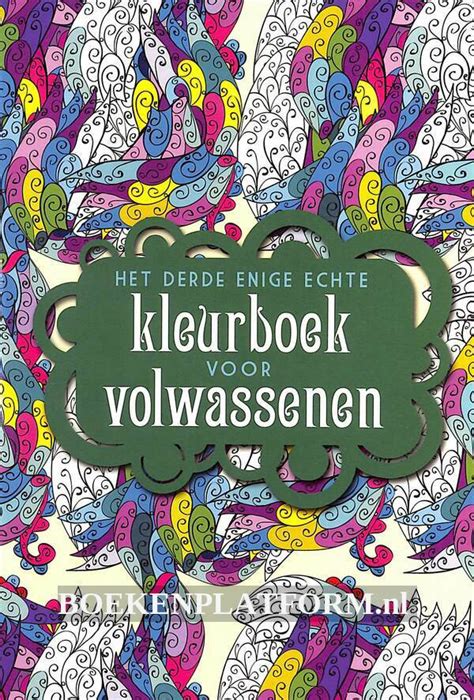 Het Derde Enige Echte Kleurboek Voor Volwassenen BoekenPlatform Nl