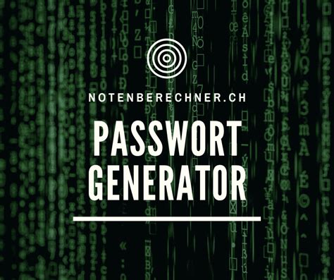 Passwort Generator Sicheres Passwort Erstellen Notenberechner Ch