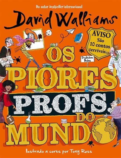 Os Piores Profs Do Mundo De David Walliams Ilustra O Tony Ross