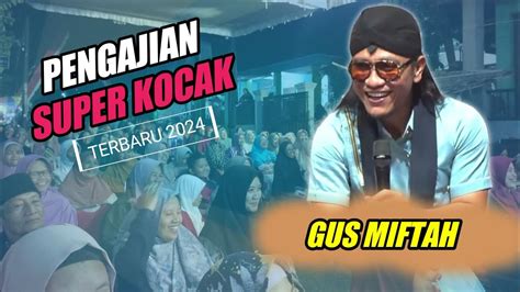 PENGAJIAN PALING LUCU GUS MIFTAH TERBARU 2024 YouTube