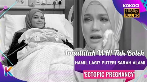 Innallilah WH Tak Boleh Hamil Lagi Puteri Sarah Alami Ectopic