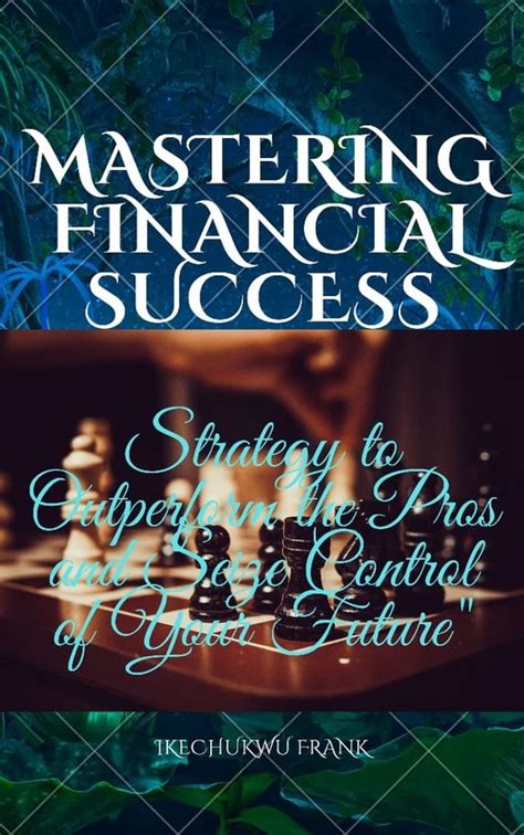 Mastering Financial Success Ebook Ikechukwu Frank