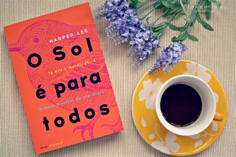 Resenha O Sol é para todos Harper Lee No Meu Mundo Resenha O Sol é